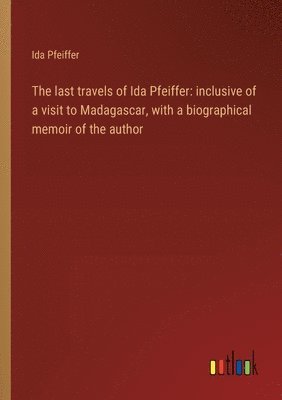 bokomslag The last travels of Ida Pfeiffer