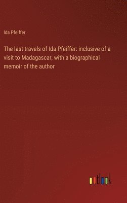 bokomslag The last travels of Ida Pfeiffer