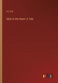 bokomslag Idols in the Heart