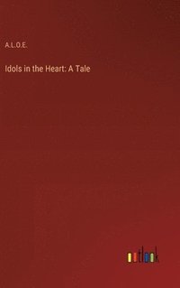 bokomslag Idols in the Heart