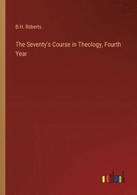 bokomslag Seventy's Course in Theology, Fourth Year