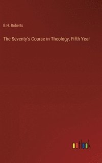 bokomslag Seventy's Course in Theology, Fifth Year