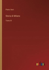 bokomslag Storia di Milano: Tomo III