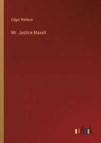 bokomslag Mr. Justice Maxell