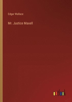 bokomslag Mr. Justice Maxell