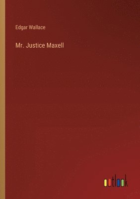 bokomslag Mr. Justice Maxell