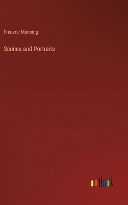Frederic Manning - Scenes and Portraits, Inbunden