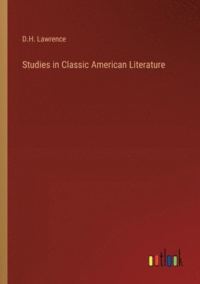 bokomslag Studies in Classic American Literature