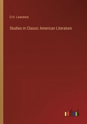 D H Lawrence, D. H. Lawrence, D.H. Lawrence - Studies in Classic American Literature, Häftad