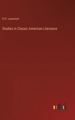 bokomslag Studies in Classic American Literature