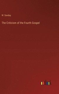 bokomslag The Criticism of the Fourth Gospel