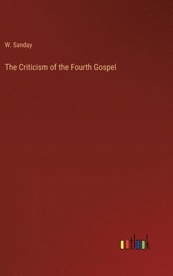 bokomslag The Criticism of the Fourth Gospel