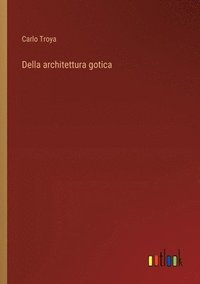 bokomslag Della architettura gotica