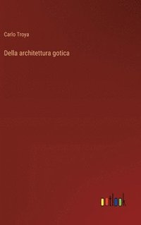 bokomslag Della architettura gotica