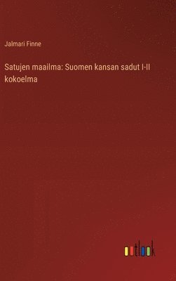 Jalmari Finne - Satujen maailma, Inbunden