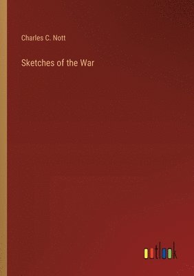 Charles C Nott, Charles C. Nott - Sketches of the War, Häftad
