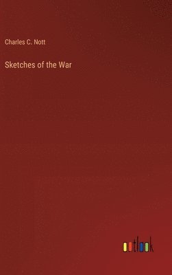 Charles C Nott, Charles C. Nott - Sketches of the War, Inbunden
