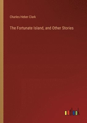 bokomslag The Fortunate Island, and Other Stories