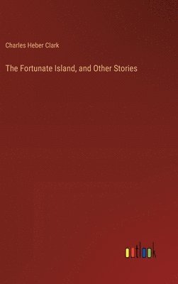 bokomslag The Fortunate Island, and Other Stories