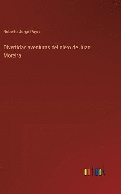 bokomslag Divertidas aventuras del nieto de Juan Moreira