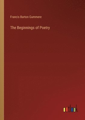 Francis Barton Gummere - Beginnings of Poetry, Häftad