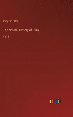 The Natural History of Pliny 1