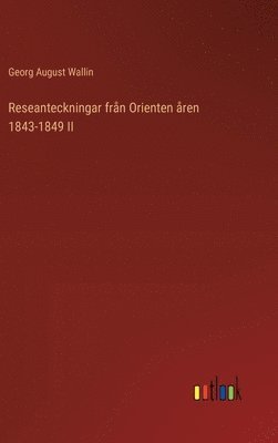Reseanteckningar från Orienten åren 1843-1849 II
