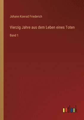 bokomslag Vierzig Jahre aus dem Leben eines Toten