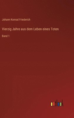 Vierzig Jahre aus dem Leben eines Toten