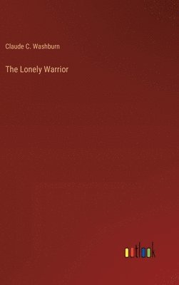 bokomslag The Lonely Warrior