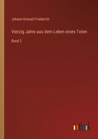 bokomslag Vierzig Jahre aus dem Leben eines Toten