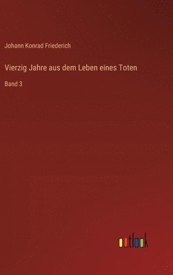 Vierzig Jahre aus dem Leben eines Toten