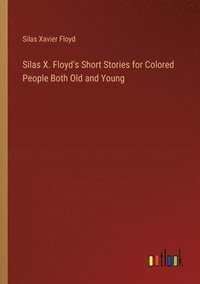 bokomslag Silas X. Floyd's Short Stories for Colored People Both Old and Young