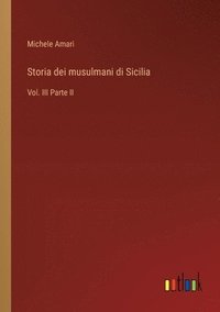 bokomslag Storia dei musulmani di Sicilia: Vol. III Parte II