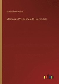 bokomslag Mmoires Posthumes de Braz Cubas