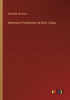 bokomslag Mmoires Posthumes de Braz Cubas