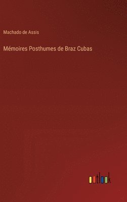 bokomslag Mmoires Posthumes de Braz Cubas