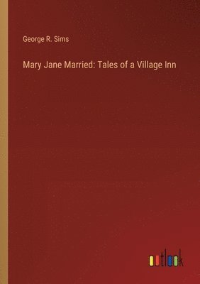 George R Sims, George R. Sims - Mary Jane Married, Häftad