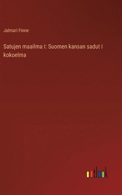 Jalmari Finne - Satujen maailma I, Inbunden