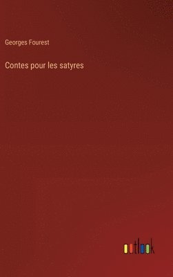 Georges Fourest - Contes pour les satyres, Inbunden