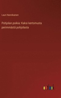 bokomslag Pohjolan poikia: Kaksi kertomusta perimmästä pohjolasta