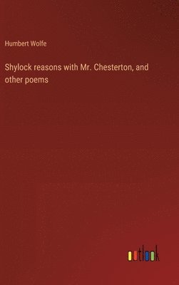 bokomslag Shylock reasons with Mr. Chesterton, and other poems