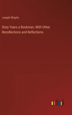 bokomslag Sixty Years a Bookman, With Other Recollections and Reflections