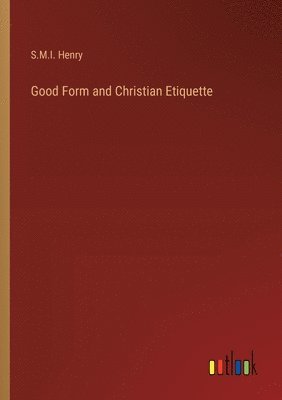 bokomslag Good Form and Christian Etiquette