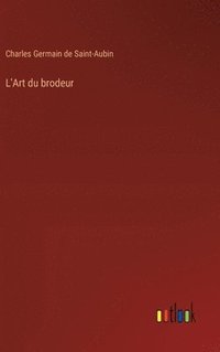 bokomslag L'Art du brodeur