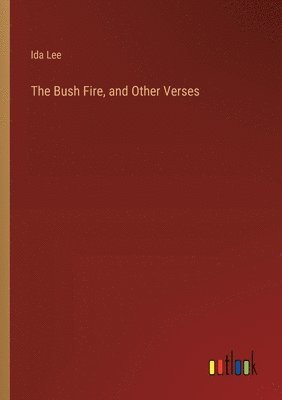 The Bush Fire, and Other Verses 1