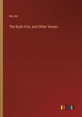 Bush Fire, and Other Verses