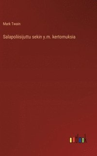 bokomslag Salapoliisijuttu sekin y.m. kertomuksia