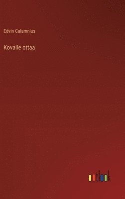 bokomslag Kovalle ottaa