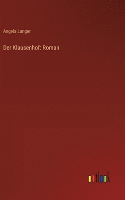 Angela Langer - Klausenhof, Inbunden
